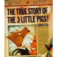 The True Story of the Three Little Pigs by Jon Scieszka, illustrated by Lane Smith
